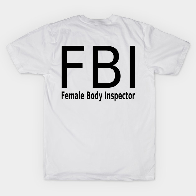 Female Body Inspecor by abc4Tee